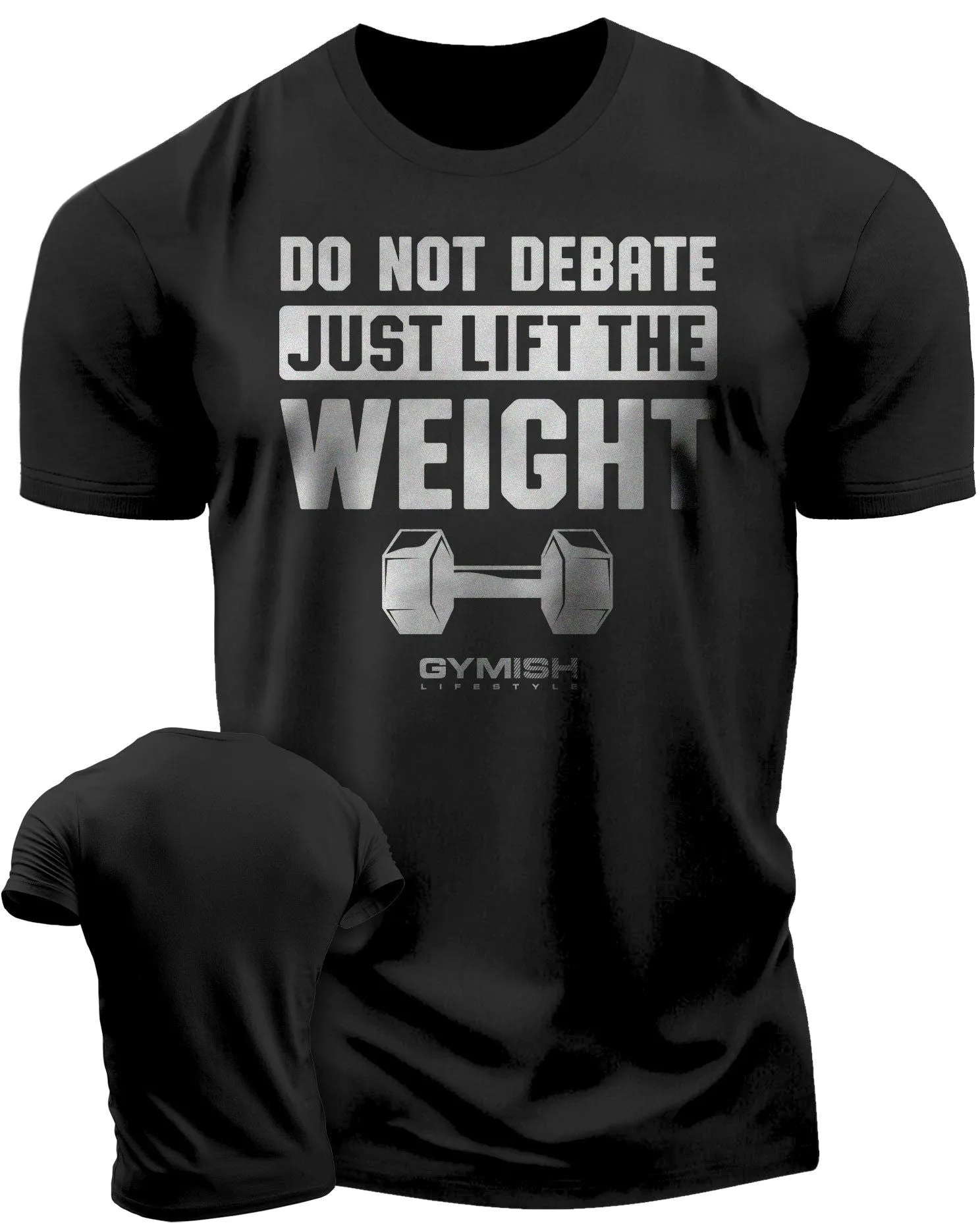 010. Do Not Debate Just Lift The Weight Funny Motivational Workout Gym T-Shirt for Men