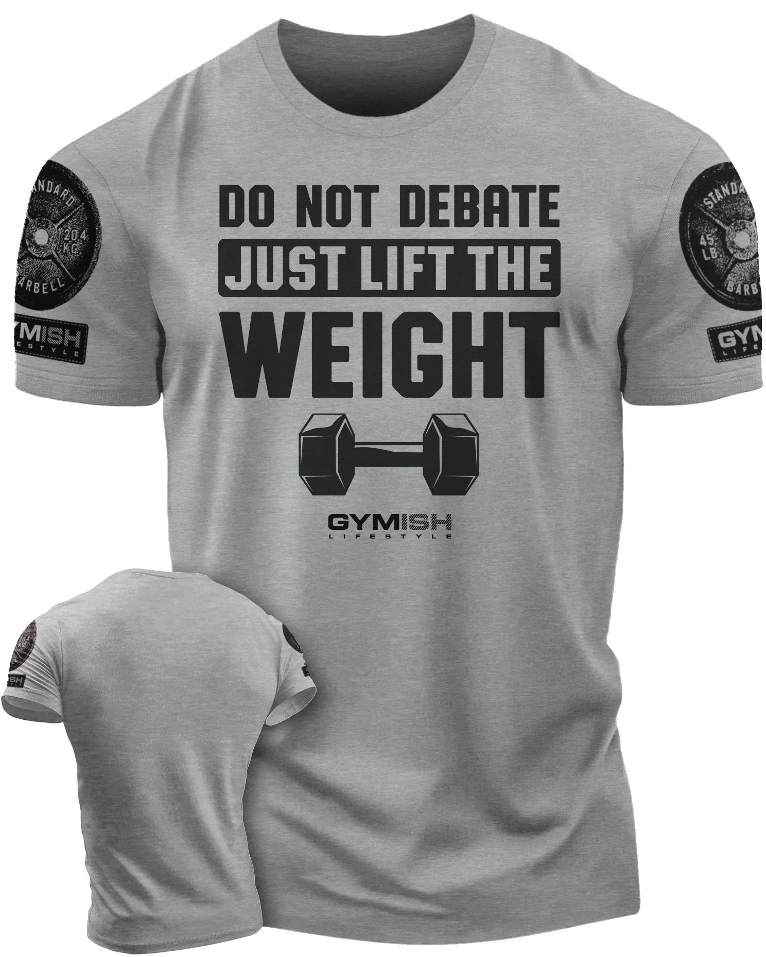 010. Do Not Debate Just Lift The Weight Funny Motivational Workout Gym T-Shirt for Men