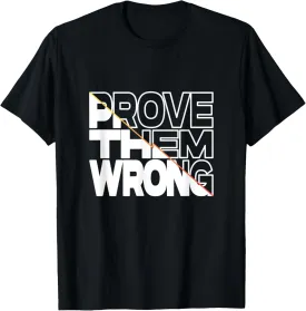 Prove Them Wrong Inspirational Quote T-Shirt